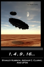 1, 4, 9, 16Stanley Kubrick, Arthur C. Clarke, and UFOs
