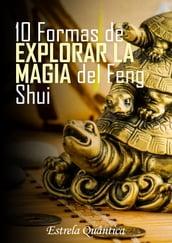 10 Formas de Explorar la Magia del Feng Shui