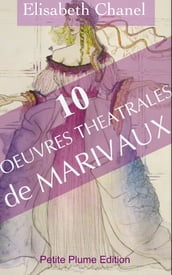 10 OEuvres théâtrales de Marivaux - Annoté- Illustré