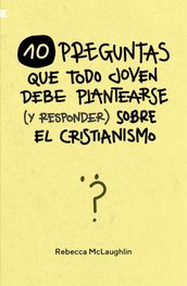 10 Preguntas que todo joven debe plantearse (y responder) sobre el cristianismo