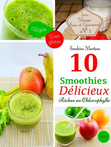 10 Smoothies Délicieux riches en Chlorophylle. Vegan. Sans Gluten. - Sandrine Martinez