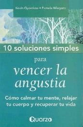 10 Soluciones Simples para superar la angustia