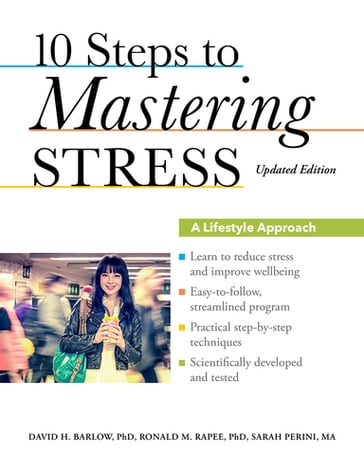 10 Steps to Mastering Stress - M.A. Sarah Perini - Ph.D. David H. Barlow - Ph.D. Ronald M. Rapee