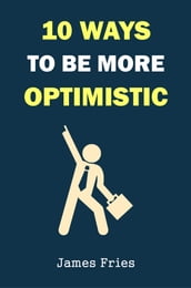 10 Ways To Be More Optimistic