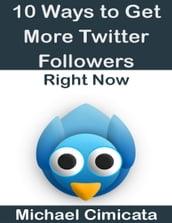 10 Ways to Get More Twitter Followers Right Now