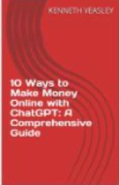 10 Ways to Make Money Online with ChatGPT: A Comprehensive Guide