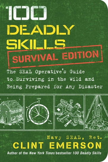 100 Deadly Skills: Survival Edition - Clint Emerson