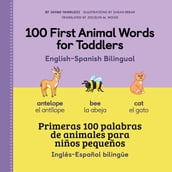 100 First Animal Words for Toddlers English-Spanish Bilingual