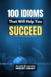 100 IDIOMS THAT WILL HELP YOU SUCCEED