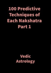 100 Predictive Techniques of Each Nakshatra Part 1