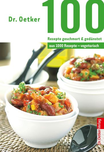 100 Rezepte geschmort & gedünstet - Dr. Oetker