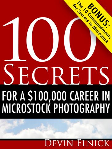 100 Secrets for a $100,000 Career in Microstock Photography - Devin Elnick