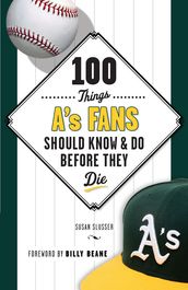100 Things A s Fans Should Know & Do Before They Die