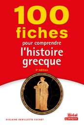 100 fiches pour comprendre l histoire grecque