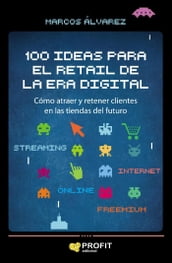 100 ideas para el retail de la era digital. Ebook.