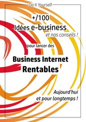 100 idées e-business pour lancer des business internet rentables aujourd hui et pour longtemps