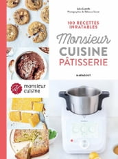 100 recettes inratables Monsieur Cuisine Pâtisserie