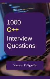 1000 CPP (C Plus Plus/ C++) Interview Questions and Answers