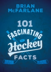 101 Fascinating Hockey Facts