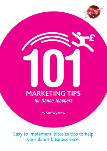 101 Marketing Tips for Dance Teachers - Sue Wybrow