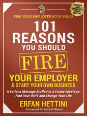 101 Reasons You Should Fire Your Employer & Start Your Own Business