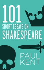 101 Short Essays on Shakespeare