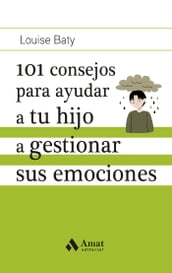 101 consejos para ayudar a tu hijo a gestionar sus emociones