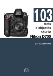 103 tests d objectifs pour le Nikon D700