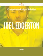 107 Comprehensive Prodigious Hacks About Joel Edgerton