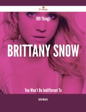 109 Things Brittany Snow You Won t Be Indifferent To