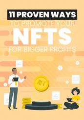 11 Proven Ways To Promote Your NFTS For Bigger Profits