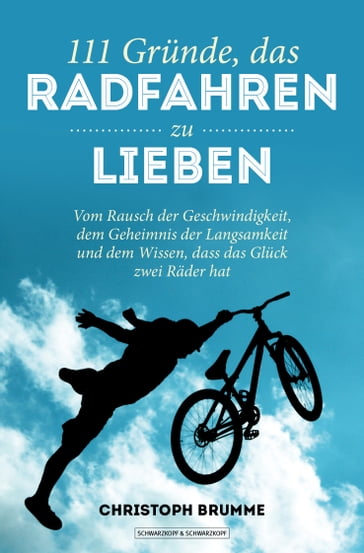 111 Gründe, das Radfahren zu lieben - Christoph Brumme