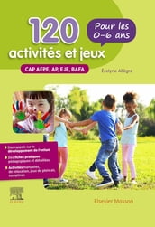 120 activités et jeux pour les 0-6 ans