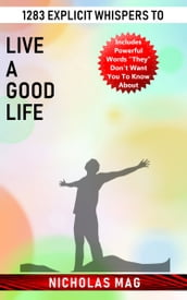 1283 Explicit Whispers to Live a Good Life