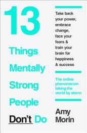 13 Things Mentally Strong People Don¿t Do