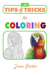 130 Tips & Tricks for Coloring