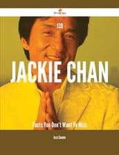 139 Jackie Chan Facts You Don t Want To Miss