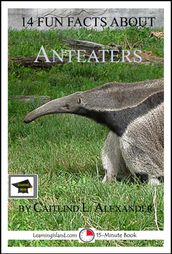 14 Fun Facts About Anteaters, Educational Version