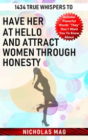 1434 True Whispers to Have Her at Hello and Attract Women Through Honesty