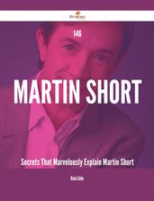 146 Martin Short Secrets That Marvelously Explain Martin Short