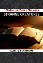 15 Minute Bible Studies: Strange Creatures
