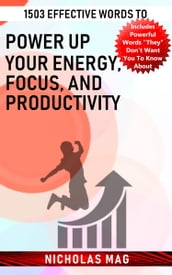 1503 Effective Words to Power up Your Energy, Focus, and Productivity