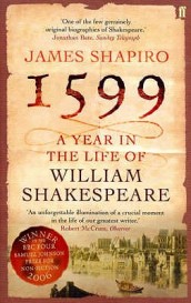 1599: A Year in the Life of William Shakespeare