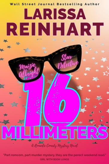 16 Millimeters, A Romantic Comedy Mystery Novel - Larissa Reinhart