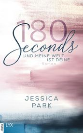 180 Seconds - Und meine Welt ist deine