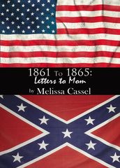 1861 to 1865: Letters to Mom