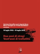 19 luglio 1992 - 19 luglio 2012. Due anni di stragi - Vent anni di trattativa