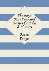 1900s Store Cupboard Recipes for Cakes & Biscuits
