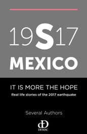 19s17 Mexico. It Is More the Hope. Real Life Stories of the 2017 Earthquake