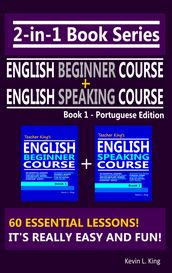 2-in-1 Book Series: Teacher King s English Beginner Course Book 1 & English Speaking Course Book 1 - Portuguese Edition